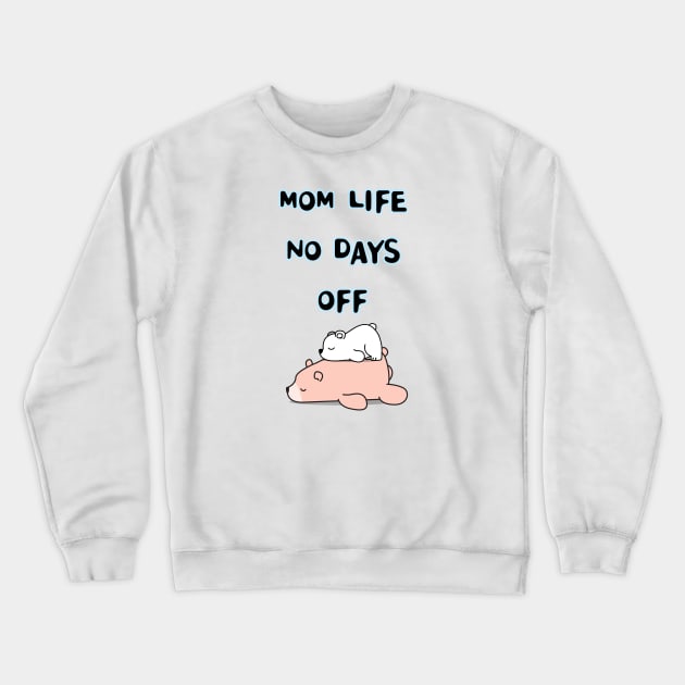 mom life no days off Crewneck Sweatshirt by zzzozzo